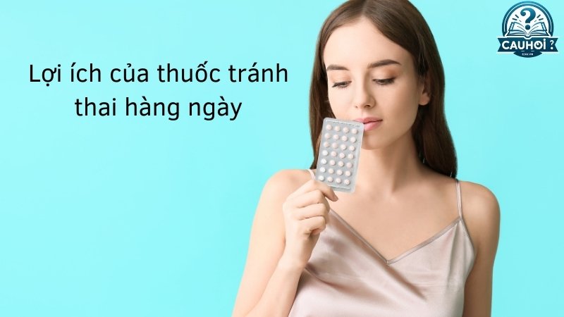 Lợi ích của thuốc tránh thai hàng ngày