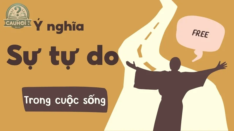 Ý nghĩa của sự tự do trong cuộc sống