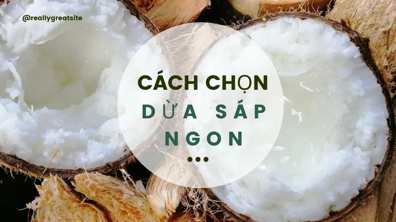 Cách chọn dừa sáp ngon