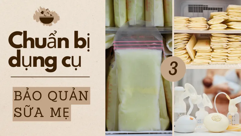 Chuẩn bị dụng cụ bảo quản sữa mẹ