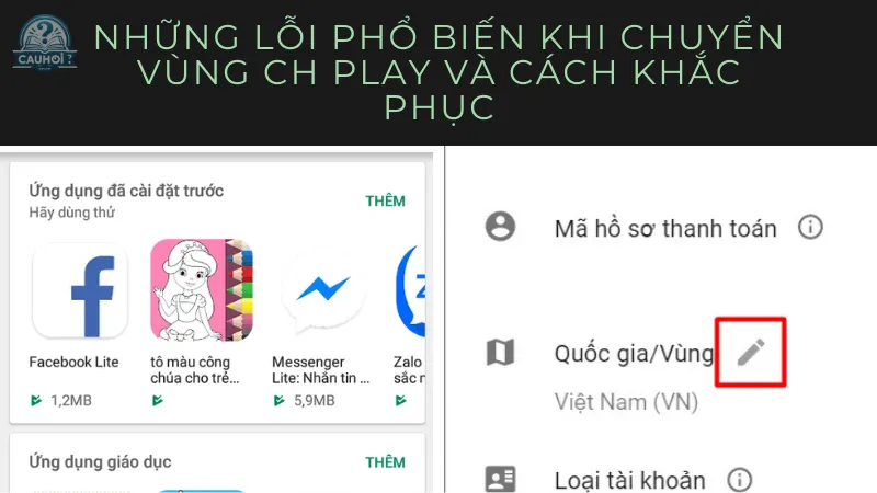 Những lỗi phổ biến khi chuyển vùng CH Play và cách khắc phục