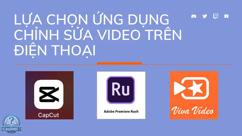 Lựa chọn ứng dụng chỉnh sửa video trên điện thoại