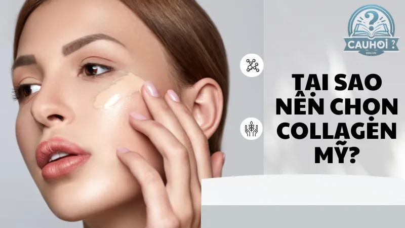 Tại sao nên chọn collagen Mỹ?