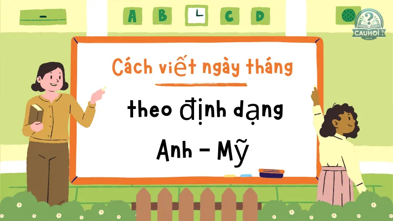 Cách viết ngày tháng trong tiếng Anh - Mỹ