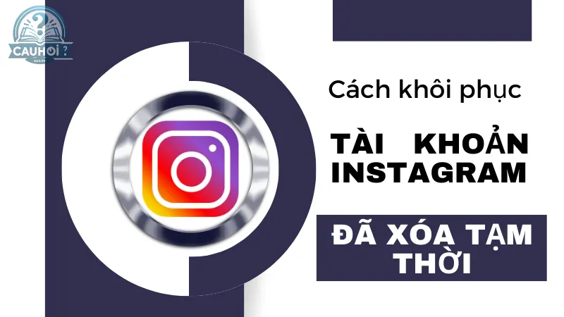 Cách khôi phục tài khoản Instagram đã xóa tạm thời