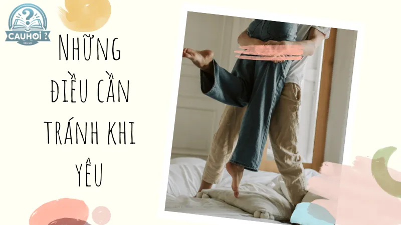 Những điều cần tránh khi yêu