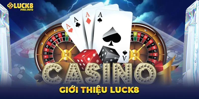 Những lý do nên chọn Casino Luck8