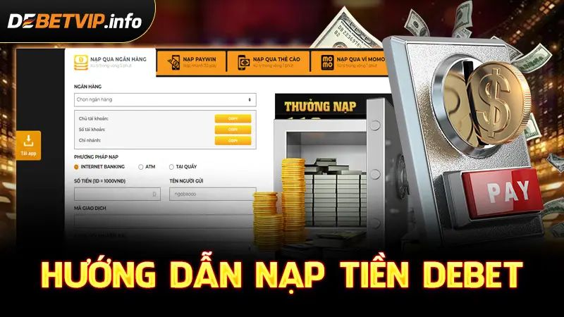 Hướng dẫn chi tiết cách nạp tiền vào nhà cái DEBET