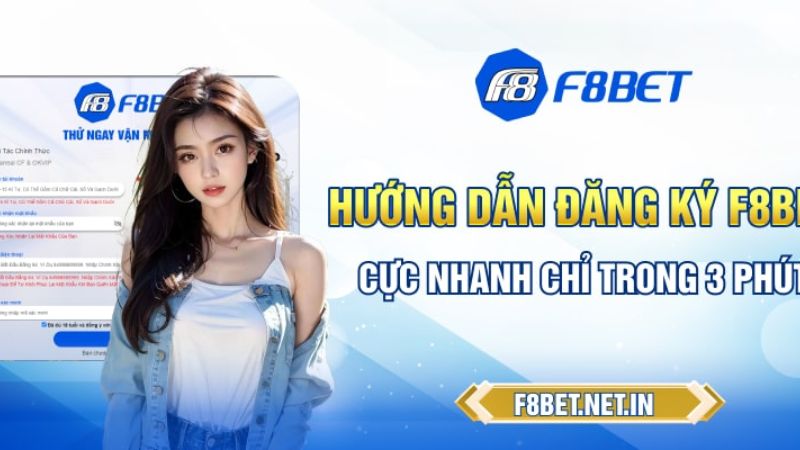 Hướng dẫn đăng ký tài khoản F8bet dễ dàng và nhanh chóng