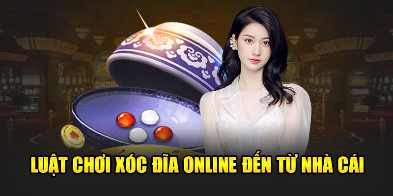 Luật chơi xóc đĩa online đến từ nhà cái