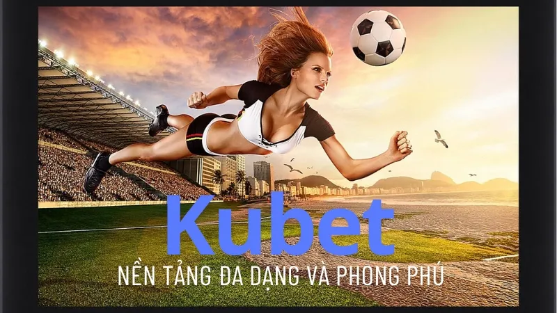 Trải nghiệm thể thao kubet - Đặt cược nhanh, thắng lớn
