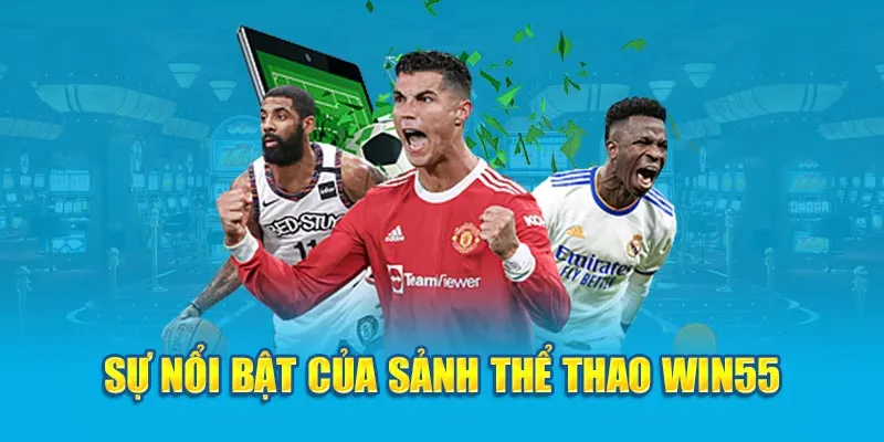 Điều gì làm nên sự khác biệt ở thể thao Win55?