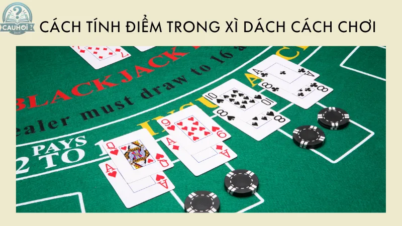 Cách tính điểm trong Xì Dách cách chơi