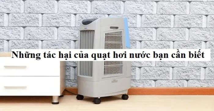 Tác hại của quạt hơi nước 7