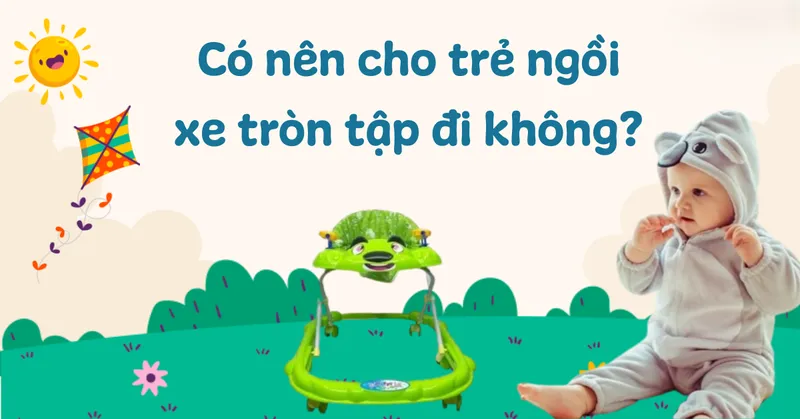 Tác hại của xe tròn tập đi 2