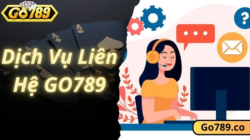 Khái quát thông tin về hệ thống liên hệ GO789 uy tín