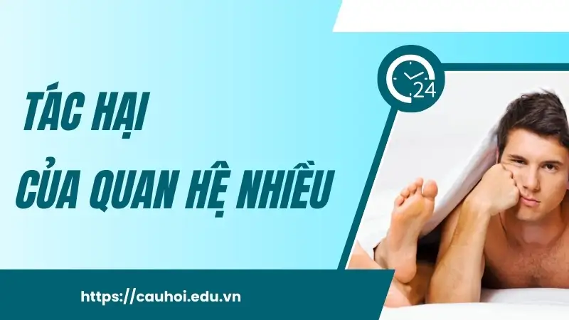 Tác hại của quan hệ nhiều - Làm thế nào để bảo vệ bản thân?