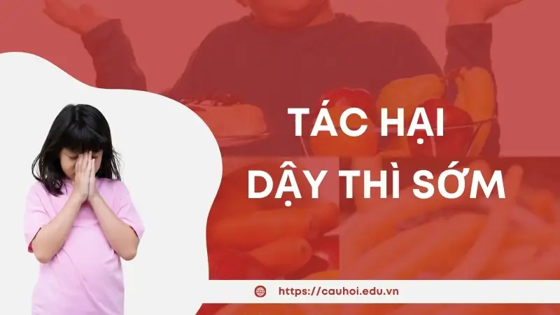 Tác hại dậy thì sớm - Ảnh hưởng đến tâm lý và sự phát triển