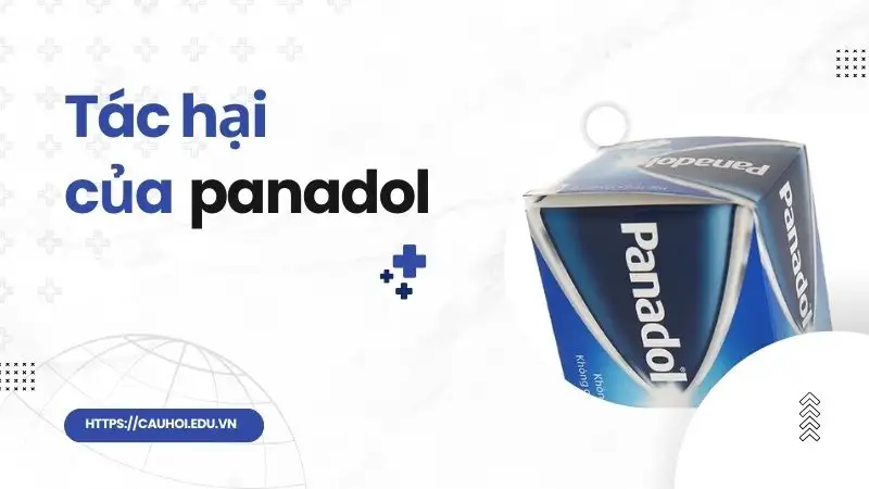 Tác hại Panadol - Đừng bỏ qua những dấu hiệu cảnh báo